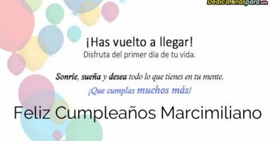 Feliz Cumpleaños Marcimiliano